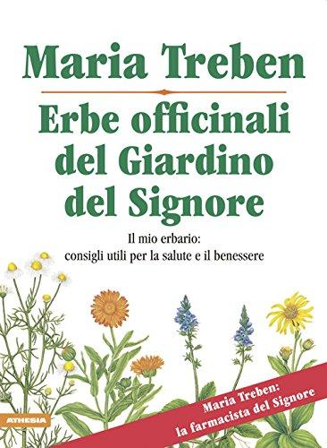 Erbe officinali dal giardino del Signore. Il mio erbario: consigli utili per la salute e benessere