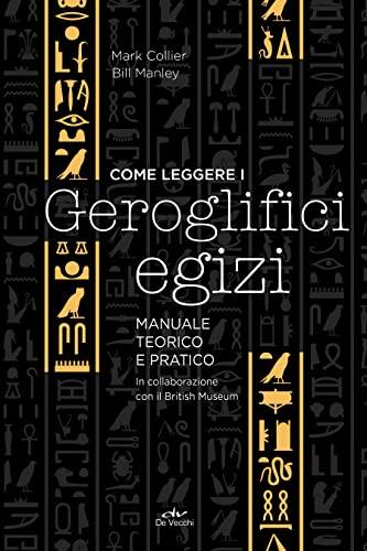 Come leggere i geroglifici egizi: Manuale tecnico e pratico