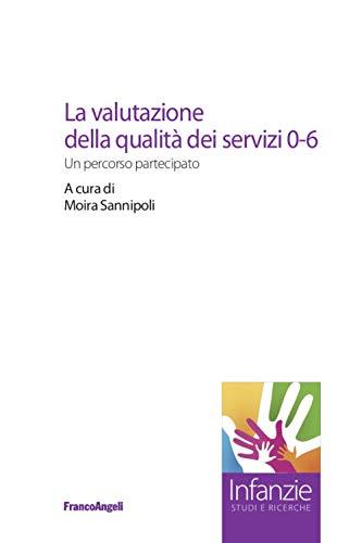 La valutazione della qualità dei servizi 0-6. Un percorso partecipato