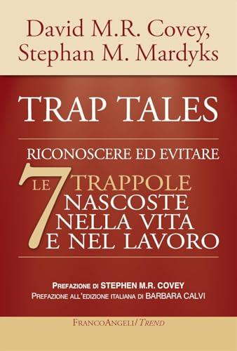 Trap tales. Riconoscere ed evitare le 7 trappole nascoste nella vita e nel lavoro