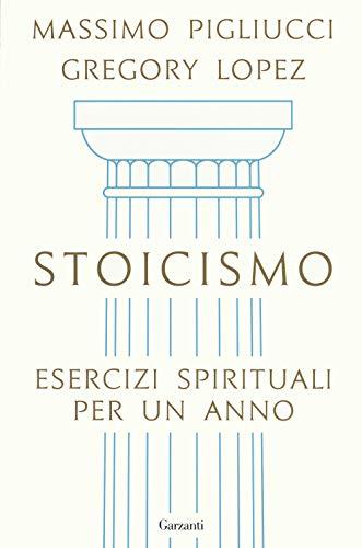 Stoicismo. Esercizi spirituali per un anno
