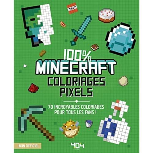 100% Minecraft Coloriages pixels: 70 incroyables coloriages pour tous les fans !