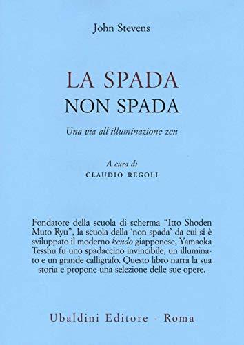 La spada non spada. Una via all'illuminazione zen