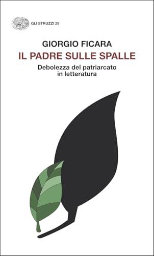 Il padre sulle spalle. Debolezza del patriarcato in letteratura