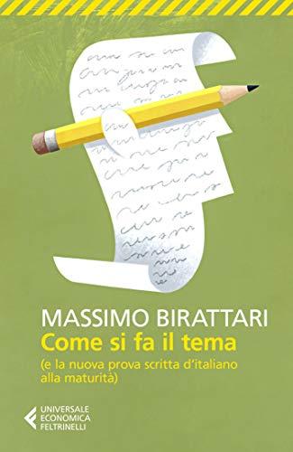 Come si fa il tema: (e la nuova prova scritta d’italiano alla maturità)