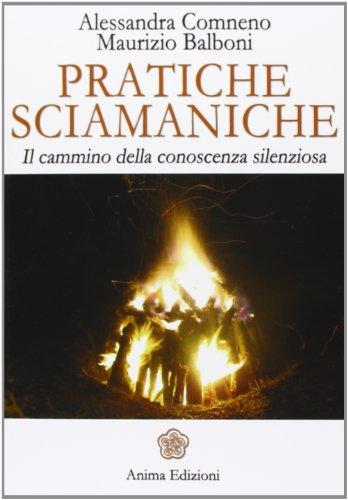 Pratiche sciamaniche. Il cammino della conoscenza silenziosa