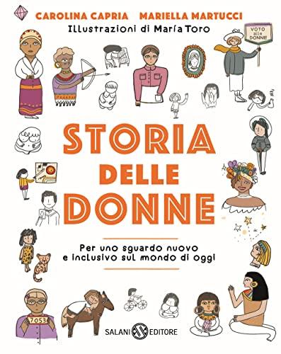 Storia delle donne. Per uno sguardo nuovo e inclusivo sul mondo di oggi. Ediz. a colori