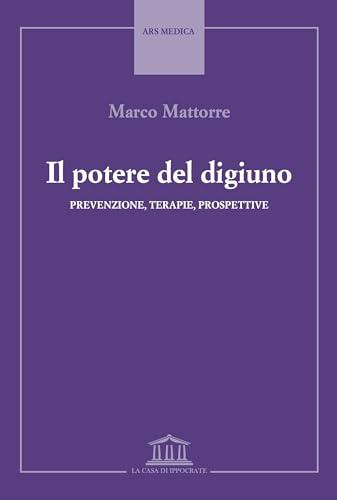 Il potere del digiuno. Prevenzione, terapie, prospettive