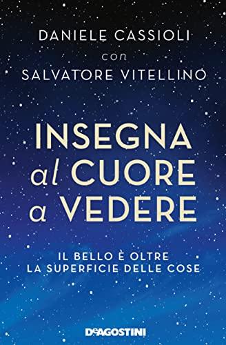 Insegna al cuore a vedere: Il bello è oltre la superficie delle cose