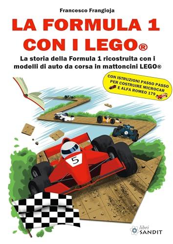 La Formula 1 con i LEGO®. La storia della Formula 1 ricostruita con i modelli di auto da corsa in mattoncini LEGO®