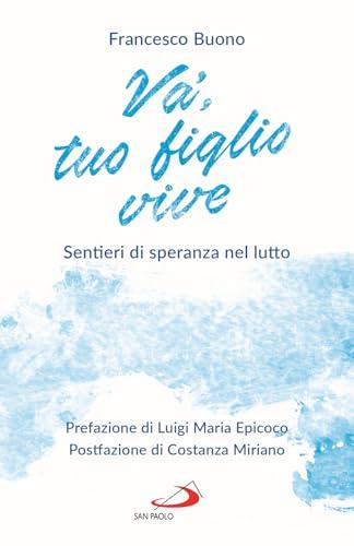 Va', tuo figlio vive. Sentieri di speranza nel lutto