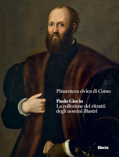 Paolo Giovio. La collezione dei ritratti degli uomini illustri