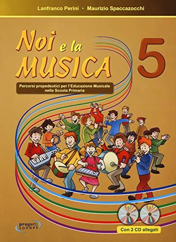 Noi e la musica. Percorsi propedeutici per l'insegnamento della musica nella scuola primaria. Con CD Audio (Vol. 5)
