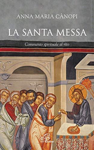 La Santa Messa. Commento spirituale al rito