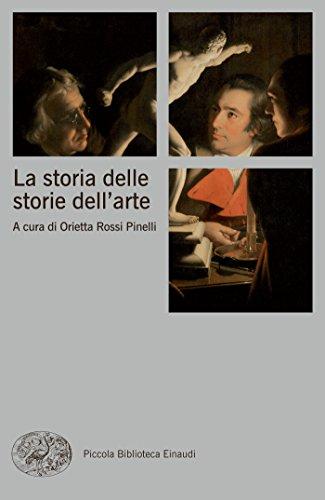 La storia delle storie dell'arte (Piccola biblioteca Einaudi. Nuova serie Vol. 629)