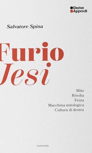 Furio Jesi. Mito. Rivolta. Festa. Macchina mitologica. Cultura di destra