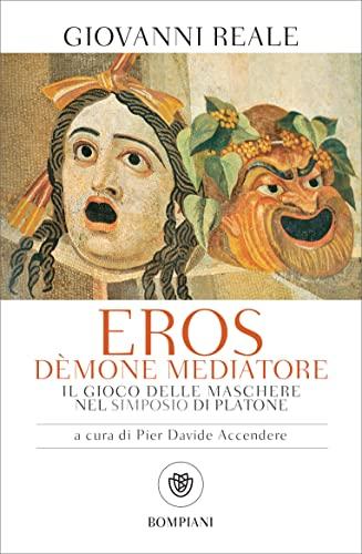 Eros dèmone mediatore: Il gioco delle maschere nel Simposio di Platone