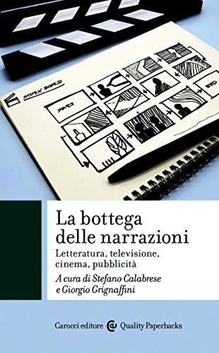 La bottega delle narrazioni: Letteratura, televisione, cinema, pubblicità (Quality paperbacks Vol. 568)