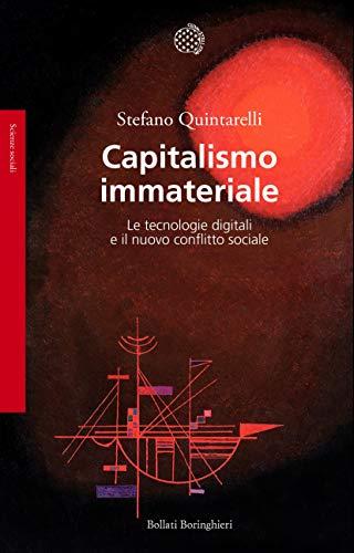 Capitalismo immateriale: Le tecnologie digitali e il nuovo conflitto sociale