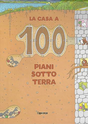 La casa a 100 piani sottoterra. Ragazzi. Libri per piccoli. Ediz. illustrata