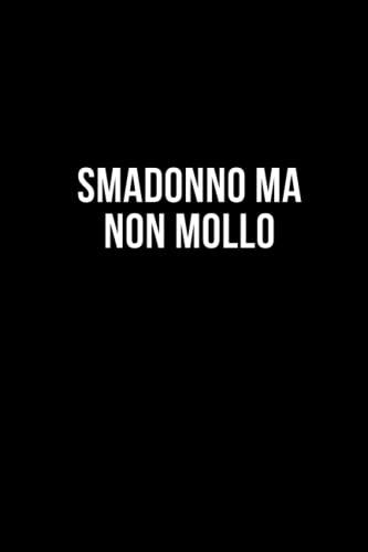 Smadonno ma non mollo: Taccuino per appunti. Quaderno divertente per un collega, amico, amica. Umorismo da ufficio.