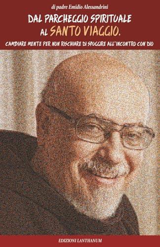 Dal parcheggio spirituale al santo viaggio: Cambiare mente per non rischiare di sfuggire all'incontro con Dio