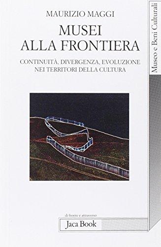 Musei alla frontiera. Continuità, divergenza, evoluzione nei territori della cultura