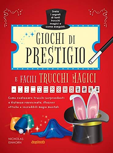 Giochi di prestigio e facili trucchi magici. Ediz. a colori