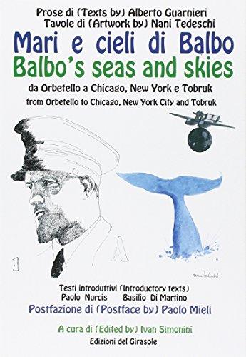 Mari e cieli di Balbo. Da Orbetello a Chicago, New York e Tobruk. Ediz. italiana e inglese
