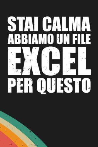 Stai Calma Abbiamo un File Excel Per Questo: Taccuino per Appunti - Quaderno Divertente per un Collega | Quaderno a quadretti con frase divertente - Idea Regalo per Collega ... da ufficio 120 pagine