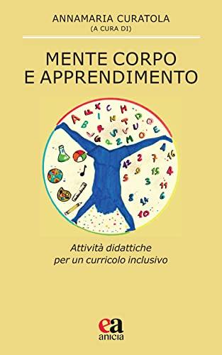 Mente corpo e apprendimento. Attività didattiche per un curricolo inclusivo