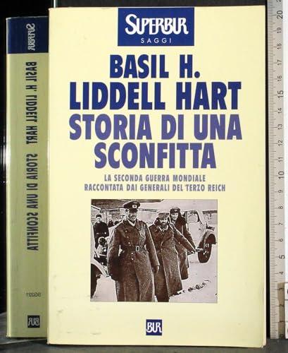 Storia di una sconfitta. Parlano i generali del III Reich