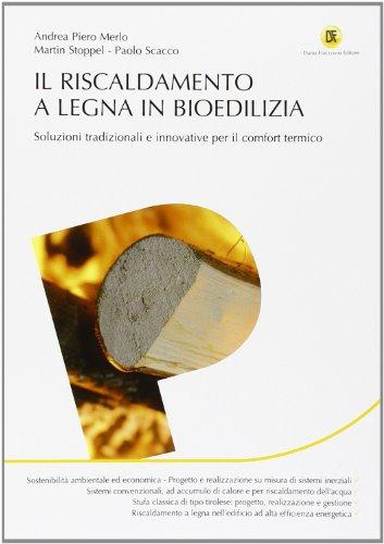 Il riscaldamento a legna in bioedilizia. Soluzioni tradizionali e innovative per il comfort termico