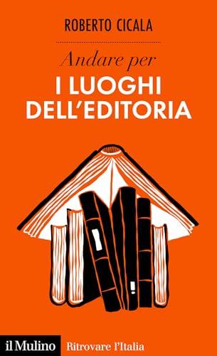 Andare per i luoghi dell'editoria (Ritrovare l'Italia)