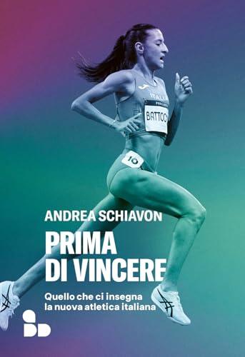 Prima di vincere. Quello che ci insegna la nuova atletica italiana
