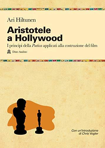 Aristotele a Hollywood. Ovvero come creare i meccanismi emotivi che coinvolgono il grande pubblico