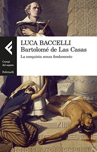 Bartolomé de Las Casas: La conquista senza fondamento