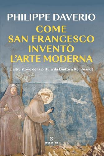 Come San Francesco inventò l’arte moderna
