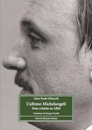 L'ultimo Michelangeli. Note critiche su ABM