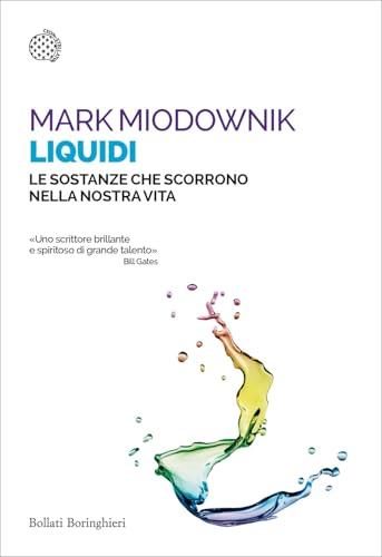 Liquidi. Le sostanze che scorrono nella nostra vita