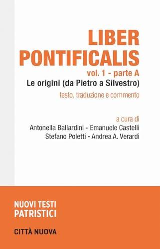 Liber pontificalis. Le origini (da Pietro a Silvestro) (Vol. 1)