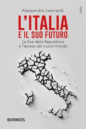 L'Italia e il suo futuro: La fine della Repubblica e l'ascesa del nuovo mondo