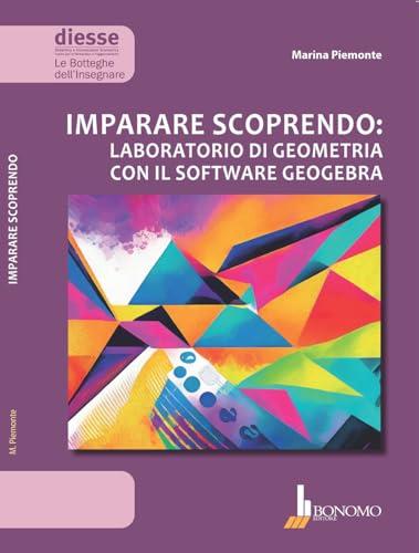 Imparare scoprendo: laboratorio di geometria con il software geogebra