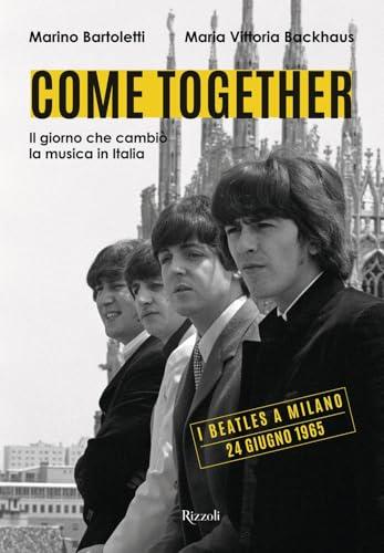 Come together. Il giorno che cambiò la musica in Italia. Ediz. illustrata