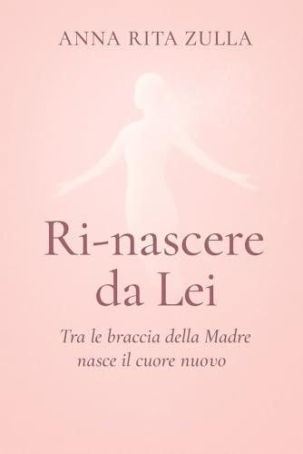 Ri-nascere da Lei: Tra le braccia della Madre nasce il Cuore nuovo