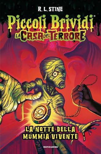 Piccoli brividi. La notte della mummia vivente. La casa del terrore