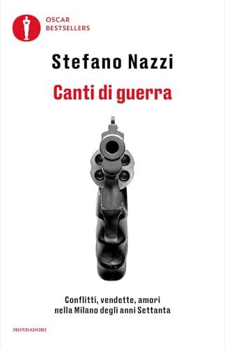 Canti di guerra. Conflitti, vendette, amori nella Milano degli anni Settanta