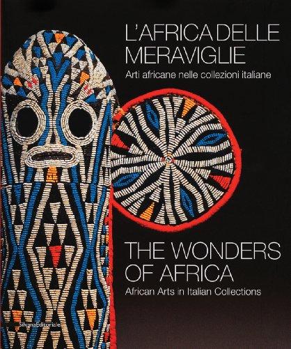 L'Africa delle meraviglie. Arti africane nelle collezioni italiane. Catalogo della mostra (Genova, 31 dicembre 2010-5 giugno 2011). Ediz. italiana e inglese: African Arts in Italian Collections