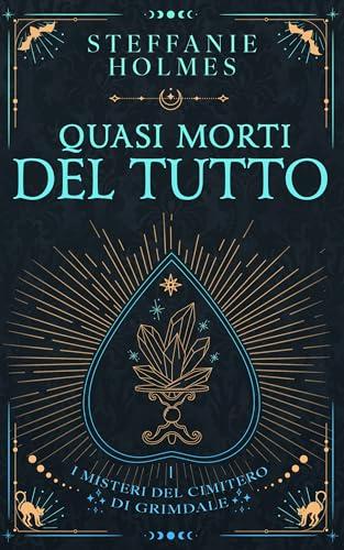 Quasi Morti Del Tutto (I misteri del cimitero di Grimdale Vol. 1)