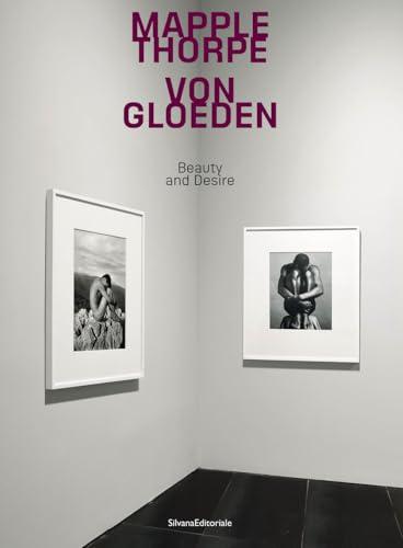 Mapplethorpe Von Gloeden. Beauty and desire. Ediz. italiana